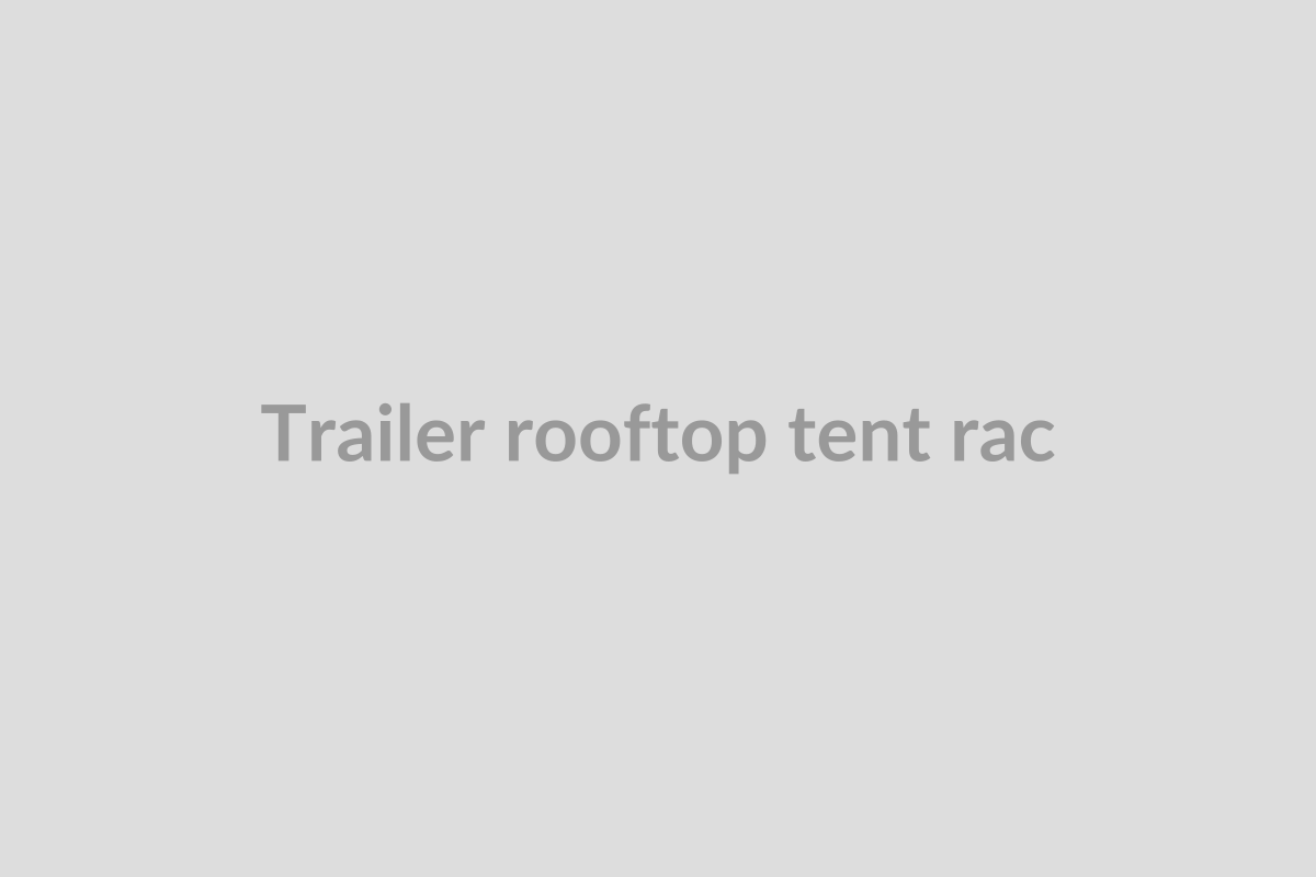 Trailer Rooftop Tent Racks