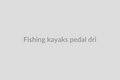 Fishing Kayaks (Pedal Drive)
