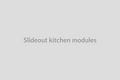 Slide-Out Kitchen Modules