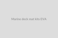Marine Deck Mat Kits (Eva, Custom)
