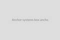 Anchor Systems (Box Anchors)