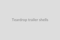 Teardrop Trailer Shells (Kit)