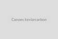 Canoes (Kevlar/Carbon)