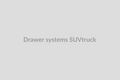 Drawer Systems (Suv/Truck)